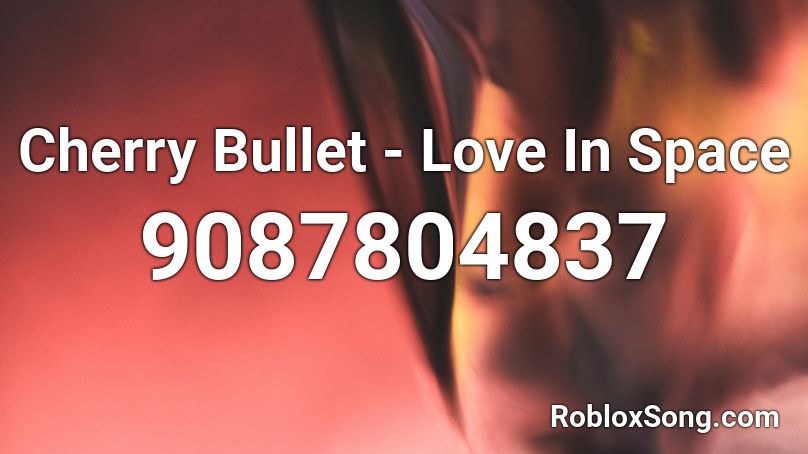 Cherry Bullet - Love In Space  Roblox ID