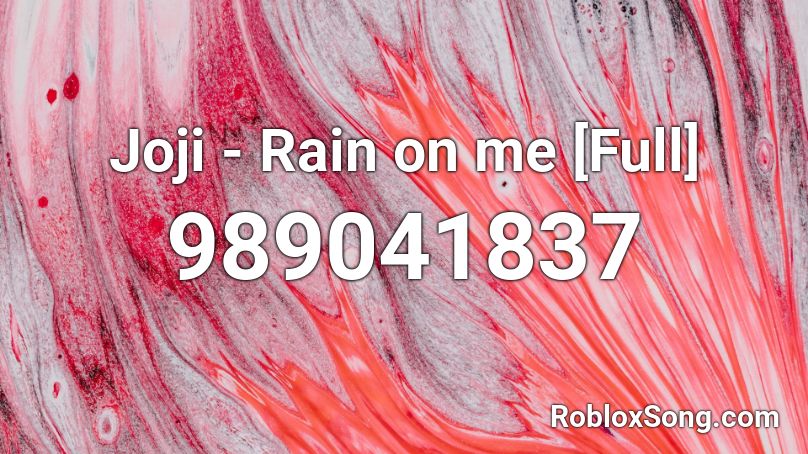 Joji Rain On Me Full Roblox Id Roblox Music Codes - joji rain on me roblox id