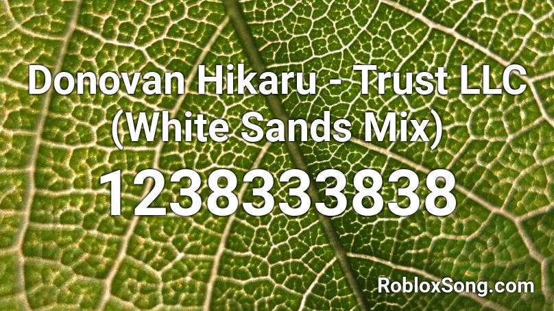 Donovan Hikaru - Trust LLC (White Sands Mix) Roblox ID