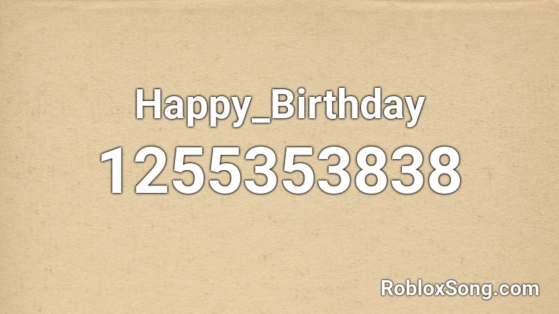 Happy_Birthday Roblox ID - Roblox music codes