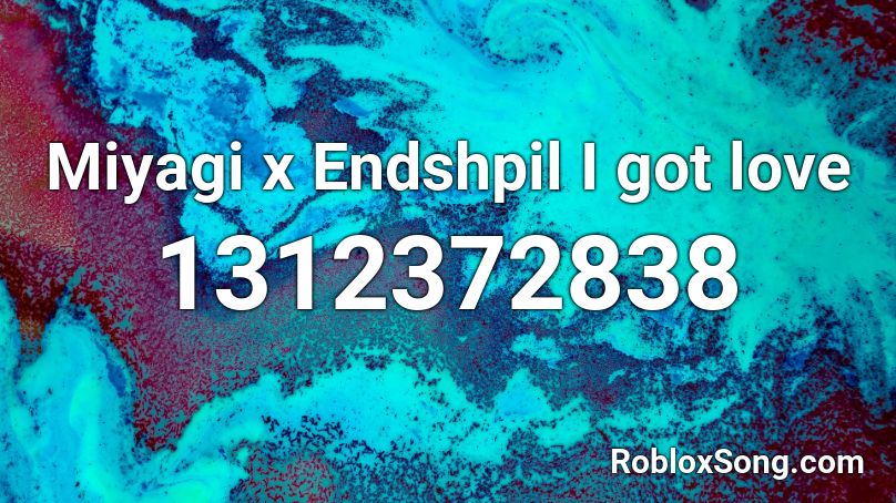 Miyagi x Endshpil I got love Roblox ID