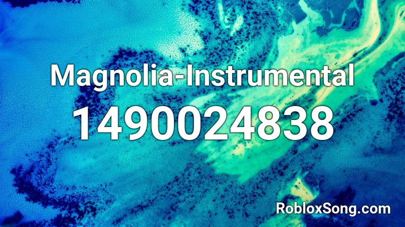 Magnolia Instrumental Roblox Id Roblox Music Codes - magnolia roblox id