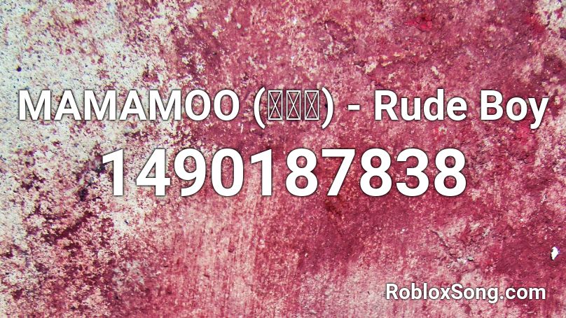 MAMAMOO (마마무) - Rude Boy Roblox ID