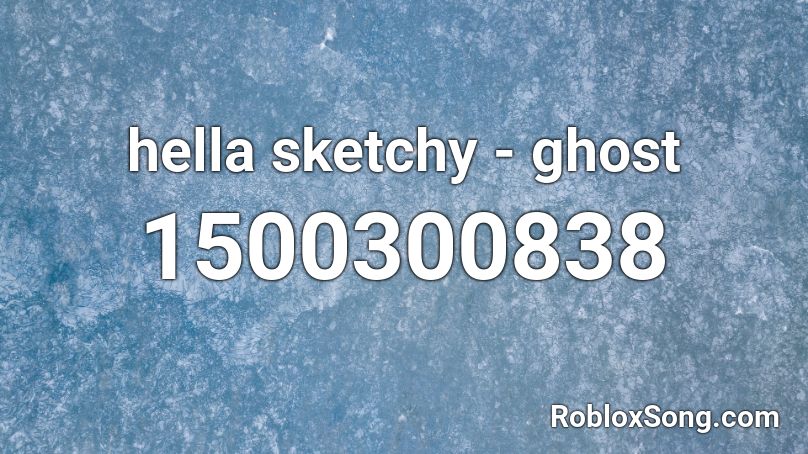 hella sketchy - ghost Roblox ID