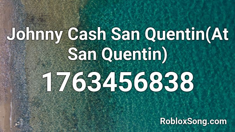 Johnny Cash San Quentin(At San Quentin) Roblox ID
