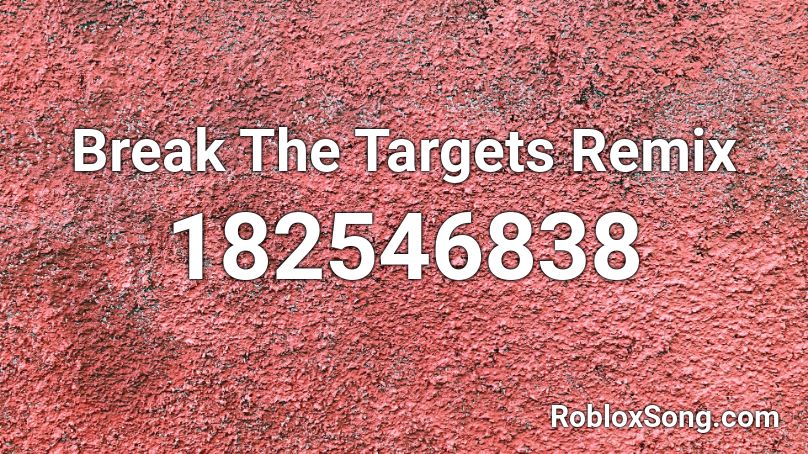 Break The Targets Remix Roblox ID