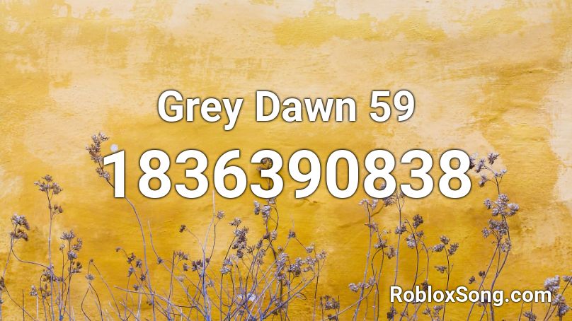Grey Dawn 59 Roblox ID