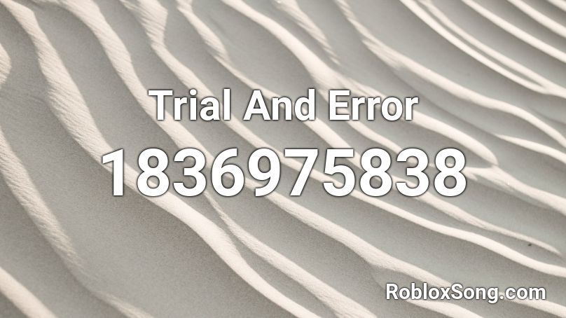Trial And Error Roblox ID