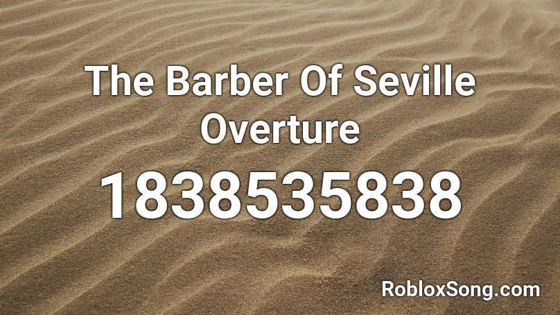 The Barber Of Seville Overture Roblox ID