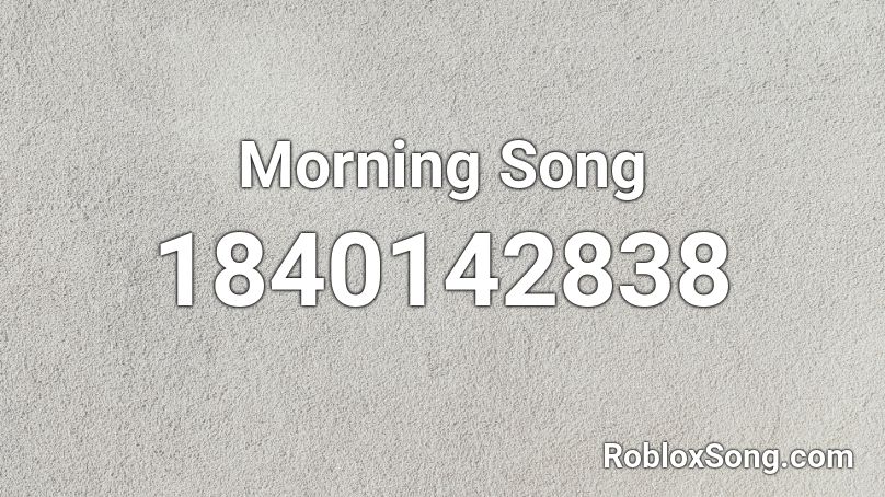 Morning Song Roblox ID