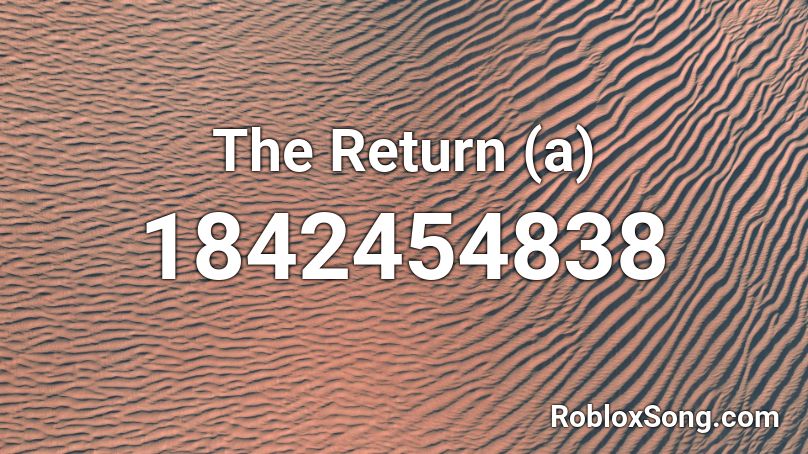 The Return (a) Roblox ID