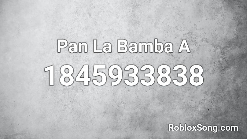 Pan La Bamba A Roblox ID