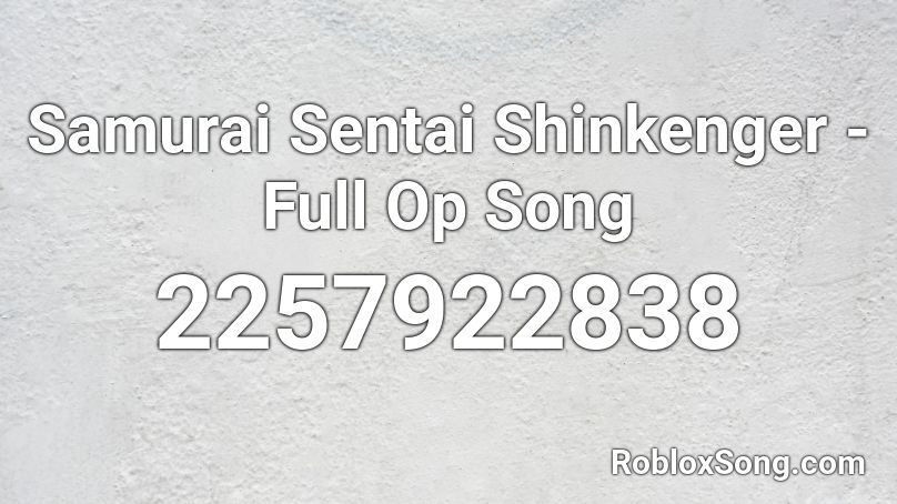 Samurai Sentai Shinkenger - Full Op Song Roblox ID