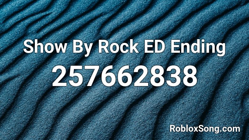 Show By Rock Ed Ending Roblox Id Roblox Music Codes