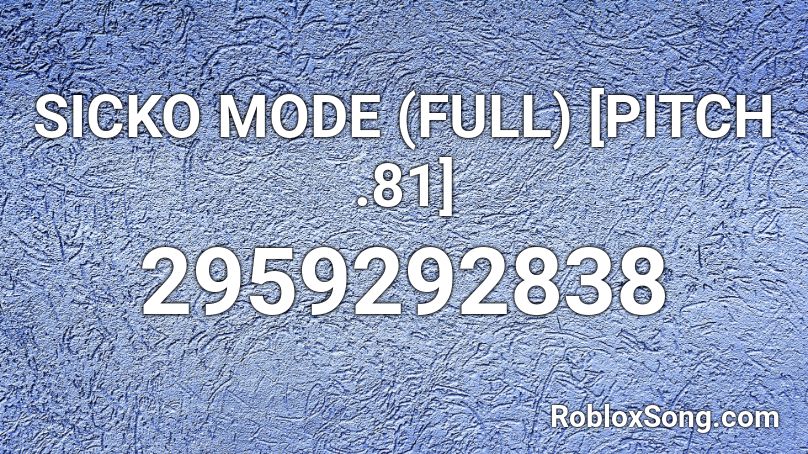 SICKO MODE (FULL) [PITCH .81] Roblox ID