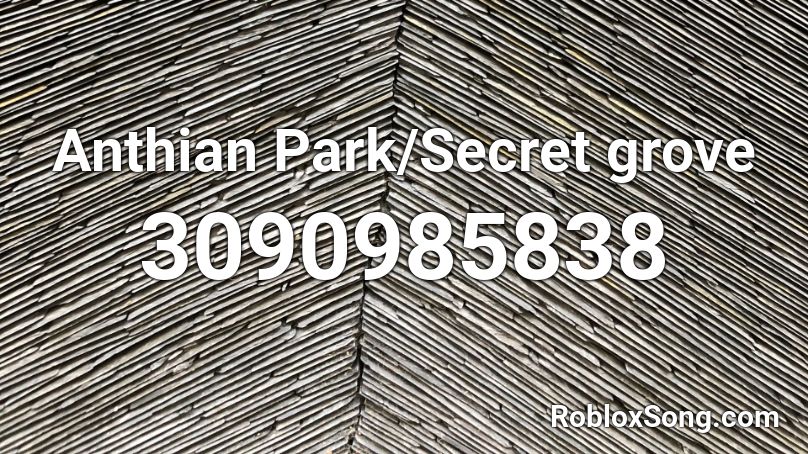 Anthian Park/Secret grove Roblox ID