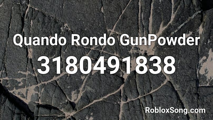 Quando Rondo Gunpowder Roblox Id Roblox Music Codes - quanod rondo music codes for roblox