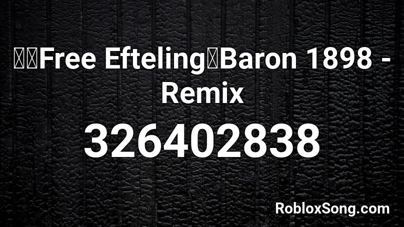 🍄【Free Efteling】Baron 1898 - Remix Roblox ID