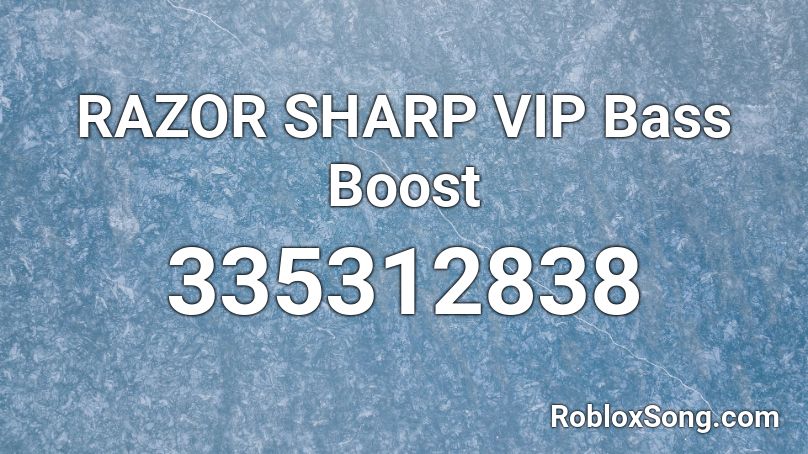 RAZOR SHARP VIP Bass Boost  Roblox ID