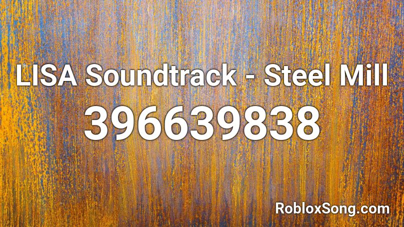 LISA Soundtrack - Steel Mill Roblox ID