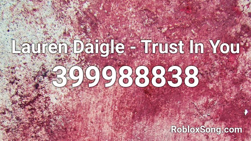 Lauren Daigle - Trust In You Roblox ID
