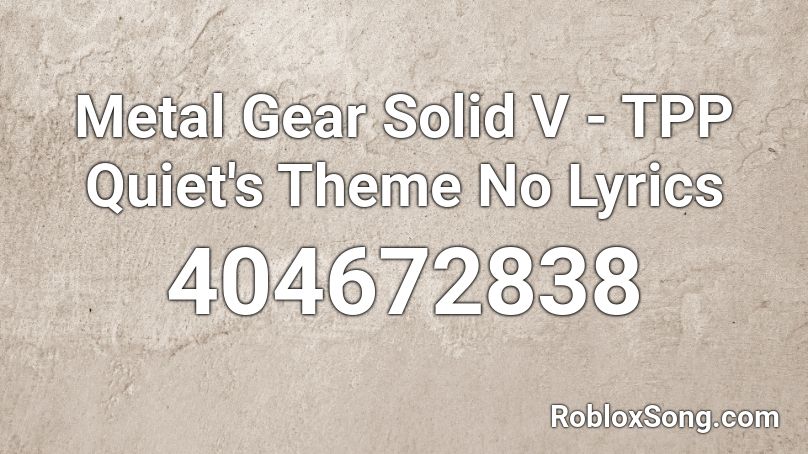 Metal Gear Solid V - TPP Quiet's Theme No Lyrics Roblox ID