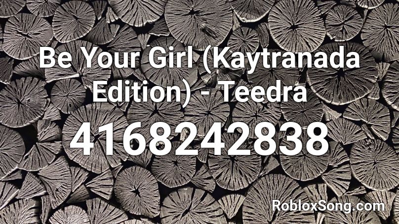 Be Your Girl (Kaytranada Edition) - Teedra Roblox ID