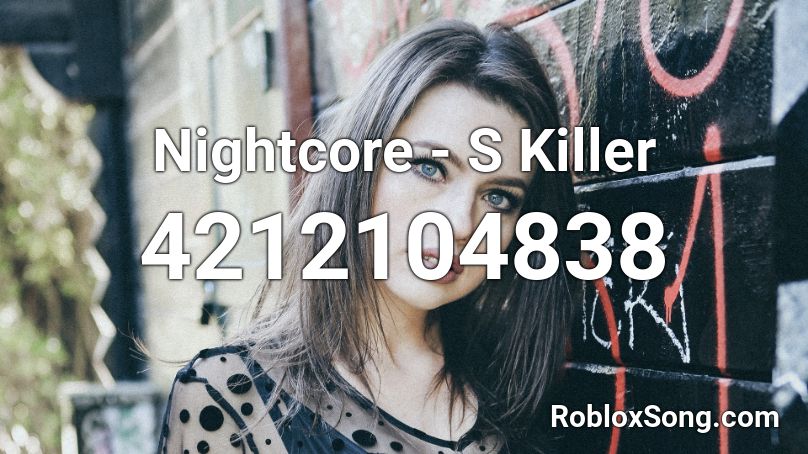 Nightcore S Killer Roblox Id Roblox Music Codes - serial killer nightcore roblox id