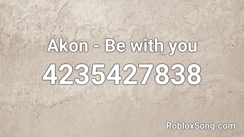 Akon - Be with you (OMNIA Day Club) Roblox ID