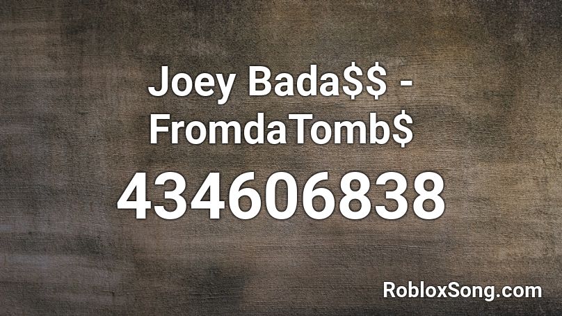 Joey Bada$$ - FromdaTomb$ Roblox ID