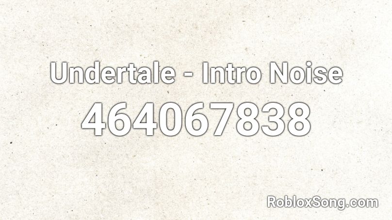 Undertale - Intro Noise Roblox ID