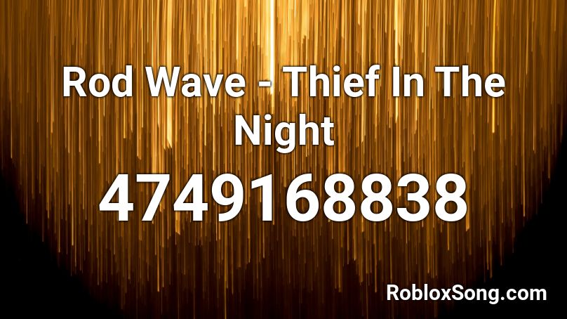 Rod Wave - Thief In The Night Roblox ID