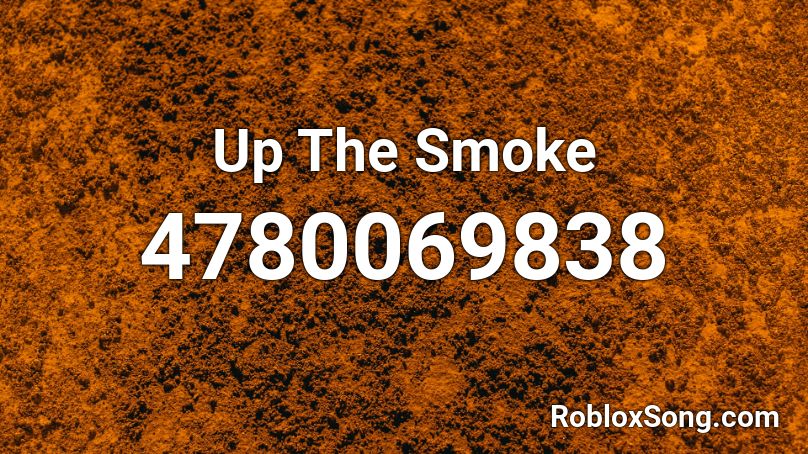 Up The Smoke Roblox ID