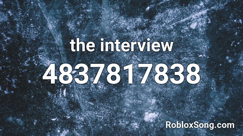 the interview  Roblox ID