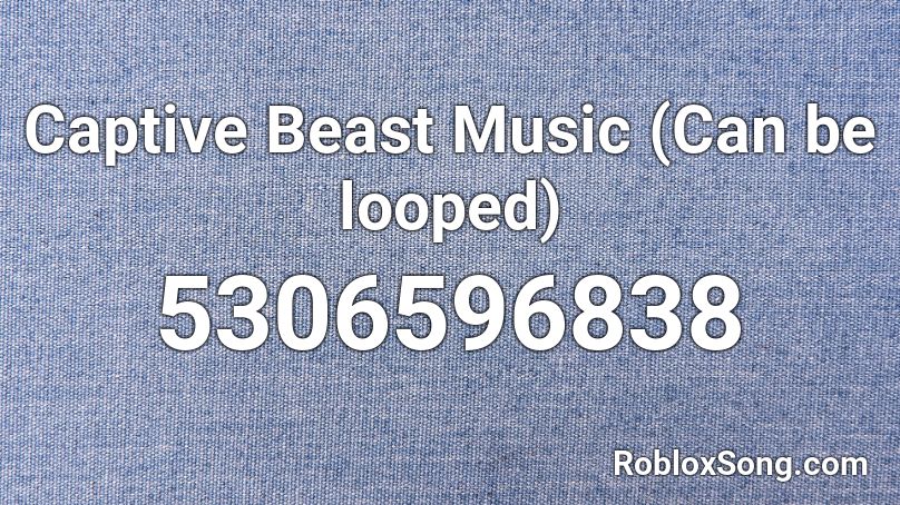 Captive Beast Music (Can be looped) Roblox ID