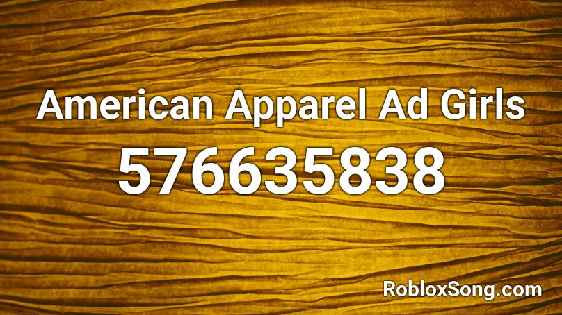 American Apparel Ad Girls Roblox ID