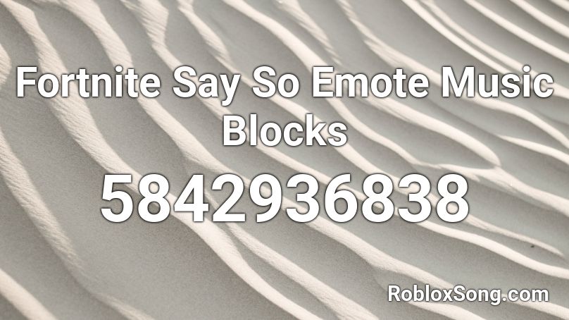 Fortnite Say So Emote Music Blocks Roblox ID