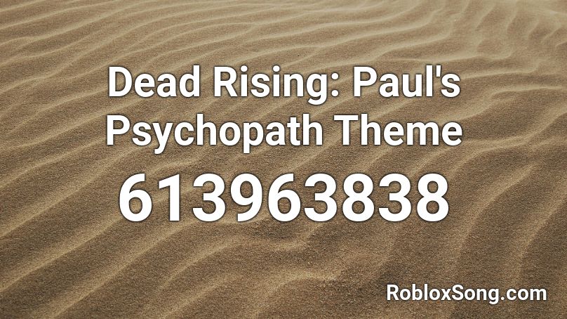 Dead Rising: Paul's Psychopath Theme Roblox ID