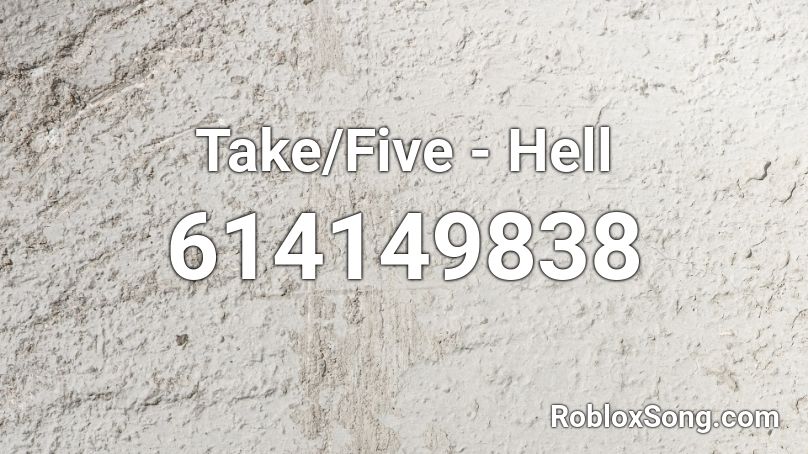Take/Five - Hell Roblox ID