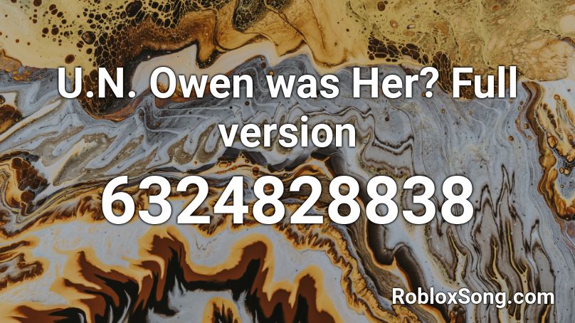 U N Owen Was Her Full Version Roblox Id Roblox Music Codes - un owen was her roblox id
