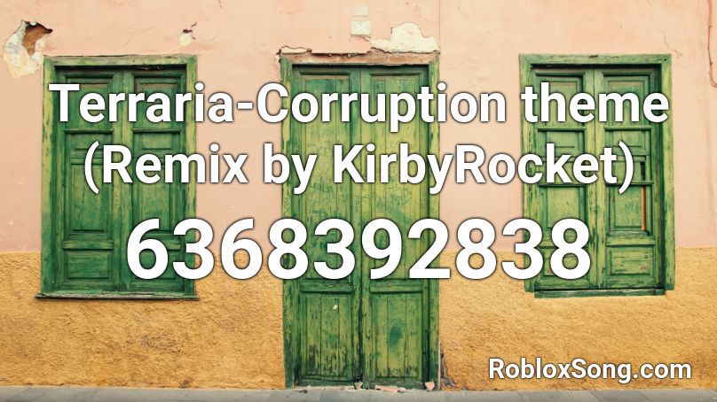 Terraria-Corruption theme (Remix by KirbyRocket) Roblox ID