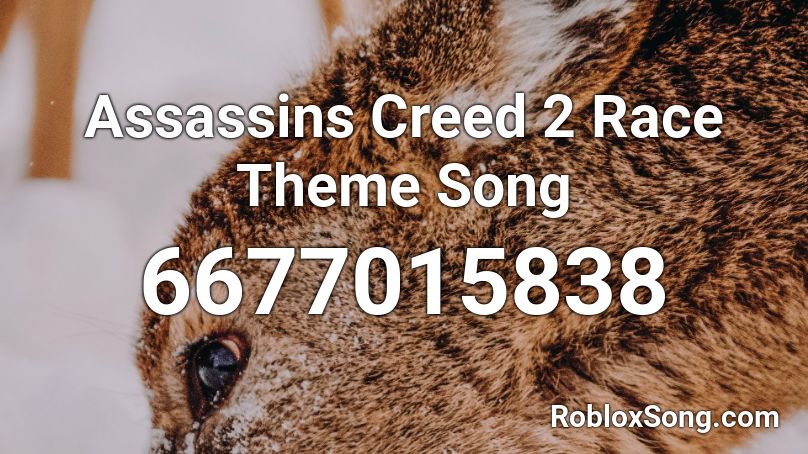 Assassins Creed 2 Race Theme Song Roblox ID