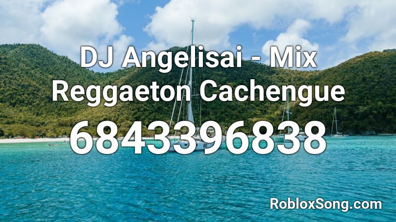 DJ Angelisai - Mix Reggaeton Cachengue Roblox ID