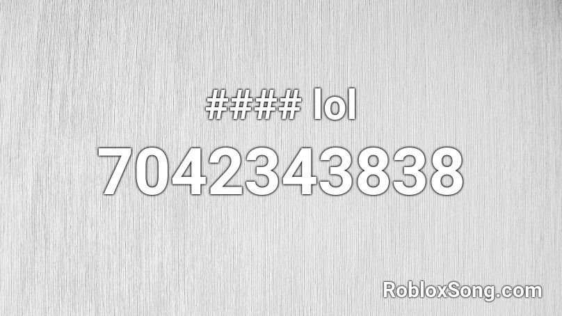 #### lol Roblox ID