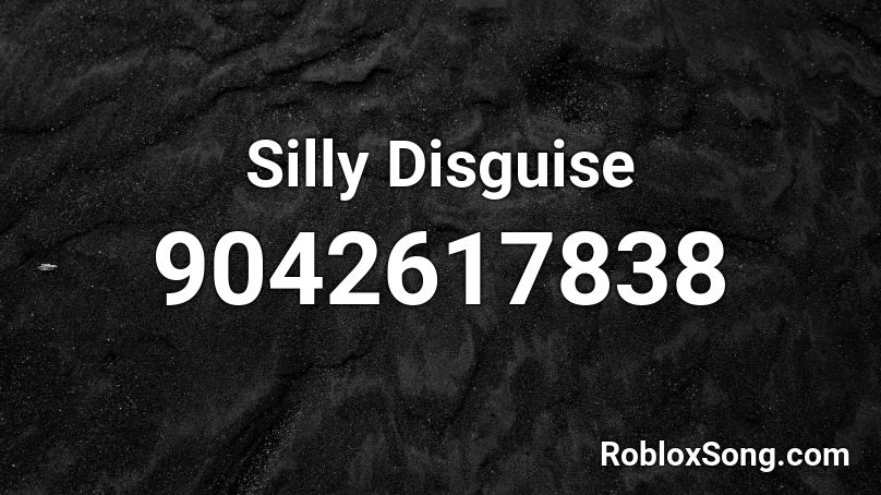 Silly Disguise Roblox ID