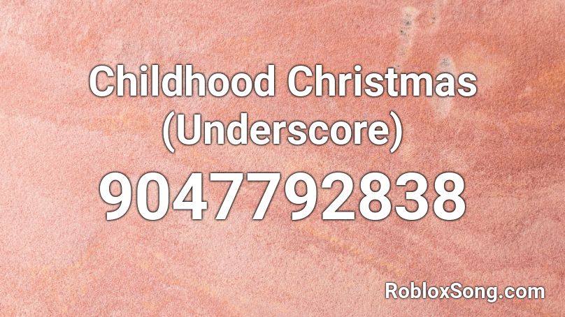 Childhood Christmas (Underscore) Roblox ID