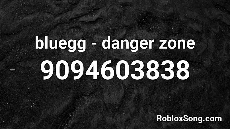 bluegg - danger zone Roblox ID