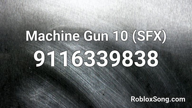 Machine Gun 10 (SFX) Roblox ID