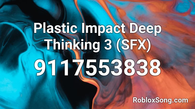 Plastic Impact Deep Thinking 3 (SFX) Roblox ID