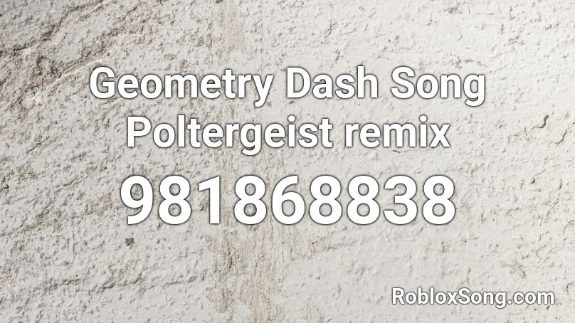 Geometry Dash Song Poltergeist remix Roblox ID